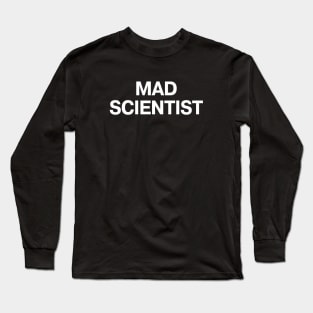 MAD SCIENTIST Long Sleeve T-Shirt